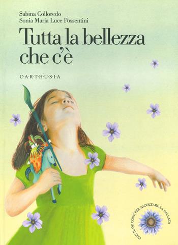 Tutta la bellezza che c'è - Sabina Colloredo, Sonia Maria Luce Possentini - Libro Carthusia 2022, Nuovi orizzonti | libraccio.click