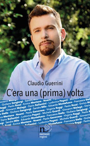 C'era una (prima) volta. Enrico Mentana, Giuliano Sangiorgi e tanti altri... come non li avete mai letti! - Claudio Guerrini - Libro Rogiosi 2020 | libraccio.click