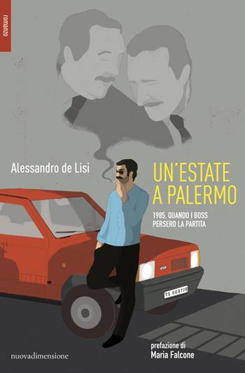 Un' estate a Palermo. 1985, quando i boss persero la partita - Alessandro De Lisi - Libro nuovadimensione 2020, Scritture | libraccio.click