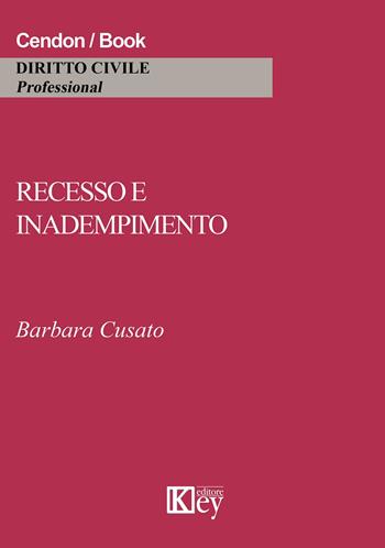 Recesso e inadempimento - Barbara Cusato - Libro Key Editore 2015 | libraccio.click