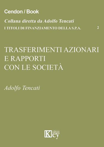 Trasferimenti azionari e rapporti con la società - Adolfo Tencati - Libro Key Editore 2015 | libraccio.click