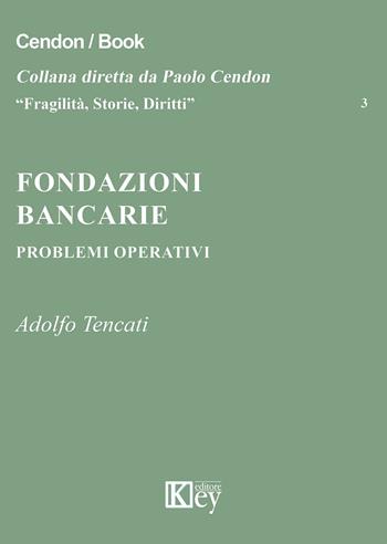 Fondazioni bancarie - Adolfo Tencati - Libro Key Editore 2016, Fragilità, storie, diritti | libraccio.click