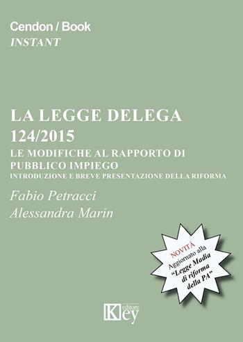 La legge delega 124/2015. Le modifiche al rapporto di pubblico impiego - Fabio Petracci, Alessandra Marin - Libro Key Editore 2016 | libraccio.click