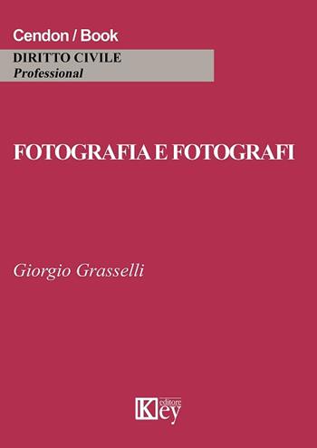 Fotografia e fotografi - Giorgio Grasselli - Libro Key Editore 2017, Diritto civile professional | libraccio.click