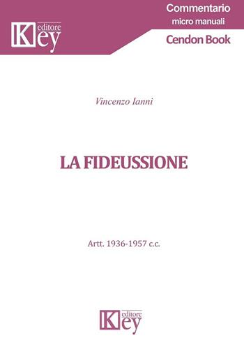 La fideiussione. Art. 1936-1957 c.c. - Vincenzo Ianni - Libro Key Editore 2017, Commentario | libraccio.click