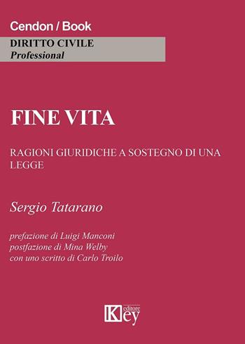 Fine vita. Ragioni giuridiche a sostegno di una legge - Sergio Tatarano - Libro Key Editore 2017, Diritto civile professional | libraccio.click