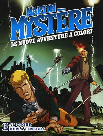 Martin Mystère. Le nuove avventure a colori. Vol. 12: Al cuore della tenebra - I "Mysteriani" - Libro Sergio Bonelli Editore 2017, Le nuove avventure a colori | libraccio.click