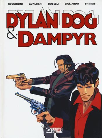 Dylan Dog & Dampyr - Roberto Recchioni, Giulio Antonio Gualtieri, Mauro Boselli - Libro Sergio Bonelli Editore 2018 | libraccio.click