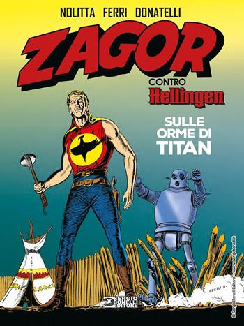 Zagor contro Hellingen. Vol. 1: Sulle orme di Titan - Guido Nolitta, Gallieno Ferri, Enzo Chiomenti - Libro Sergio Bonelli Editore 2021 | libraccio.click