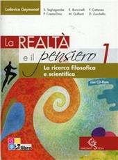 La realtà e il pensiero. La ricerca filosofica e scientifica. Per le Scuole superiori. Con CD-ROM. Con espansione online. Vol. 1