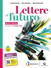 Lettere al futuro. Per il biennio delle Scuole superiori. Con e-book. Con espansione online. Vol. C: Mito ed epica
