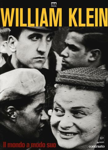 William Klein. Il mondo a modo suo. Catalogo della mostra (Milano, 17 giugno-11 settembre 2016). Ediz. illustrata  - Libro Contrasto 2016 | libraccio.click