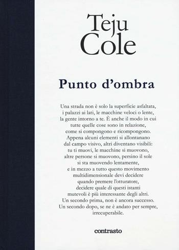 Punto d'ombra. Ediz. illustrata - Teju Cole - Libro Contrasto 2016, In parole | libraccio.click