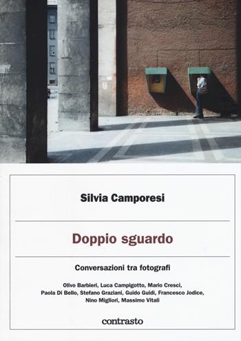 Doppio sguardo. Conversazioni tra fotografi. Ediz. a colori - Silvia Camporesi - Libro Contrasto 2019, Logos | libraccio.click