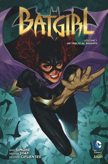 Un taglio al passato. Batgirl. Vol. 1 - Gail Simone, Ardian Syaf, Vincente Cifuentes - Libro Lion 2016, DC Comics | libraccio.click