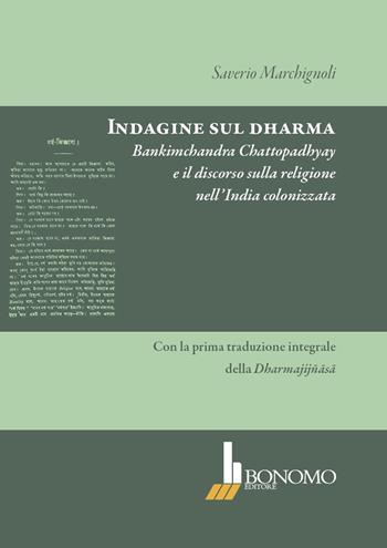«Indagine sul dharma». Bankimchandra Chattopadhyay e il discorso sulla religione dell'India colonizzata - Saverio Marchignoli - Libro Bonomo 2015 | libraccio.click