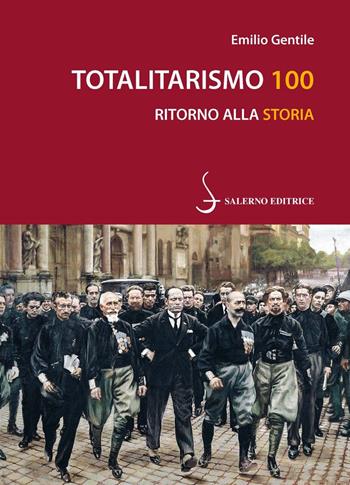 Totalitarismo 100. Ritorno alla storia - Emilio Gentile - Libro Salerno Editrice 2023, Piccoli saggi | libraccio.click