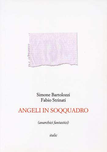 Angeli in soqquadro (anarchici fantastici) - Simone Bartolozzi, Fabio Strinati - Libro Italic 2023 | libraccio.click