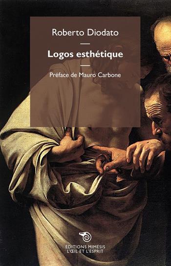 Logos esthétique - Roberto Diodato - Libro Éditions Mimésis 2021, L' oeil et l'esprit | libraccio.click