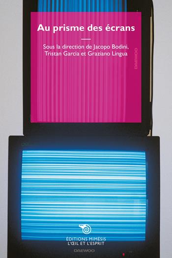Au prisme des écrans  - Libro Éditions Mimésis 2024, L' oeil et l'esprit | libraccio.click