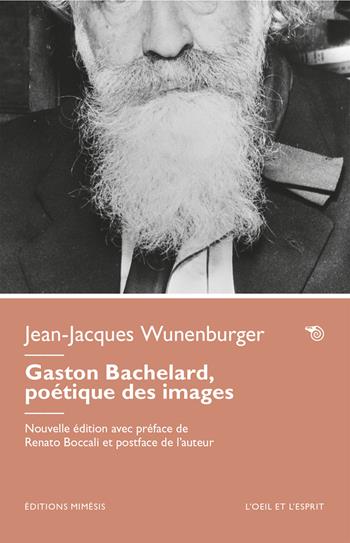 Gaston Bachelard, poèétique des images. Nuova ediz. - Jean-Jacques Wunenburger - Libro Éditions Mimésis 2025, L' oeil et l'esprit | libraccio.click