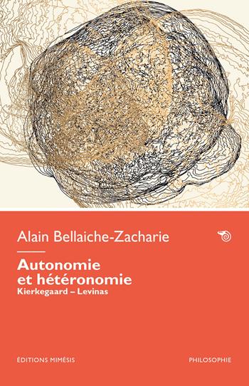 Autonomie et hétéronomie. Kierkegaard - Lévinas - Alain Bellaiche-Zacharie - Libro Éditions Mimésis 2026, Philosophie | libraccio.click