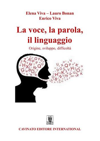 La voce, la parola, il linguaggio - Elena Viva, Lauro Bonan, Enrico Viva - Libro Cavinato 2019 | libraccio.click