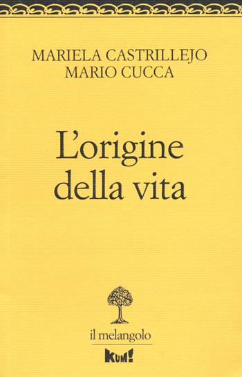 L' origine della vita - Mariela Castrillejo, Mario Cucca - Libro Il Nuovo Melangolo 2021, Kum! Le pratiche della cura | libraccio.click