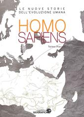 Homo sapiens. Le nuove storie dell'evoluzione umana. Ediz. illustrata