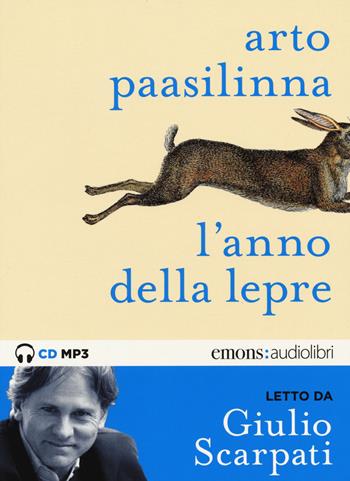 L'anno della lepre letto da Giulio Scarpati. Audiolibro. CD Audio formato MP3. Ediz. integrale - Arto Paasilinna - Libro Emons Edizioni 2015, Bestsellers | libraccio.click