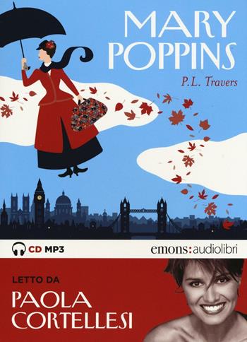 Mary Poppins letto da Paola Cortellesi. Audiolibro. CD Audio formato MP3 - P. L. Travers - Libro Emons Edizioni 2016, Ragazzi | libraccio.click
