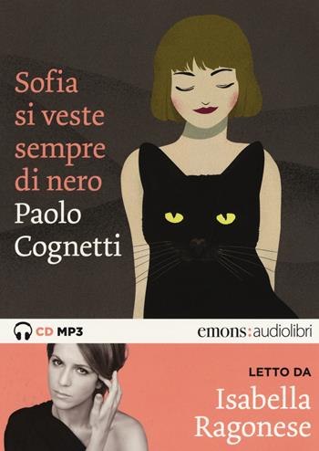 Sofia si veste sempre di nero letto da Isabella Ragonese. Audiolibro. CD Audio formato MP3 - Paolo Cognetti - Libro Emons Edizioni 2017, Bestsellers | libraccio.click