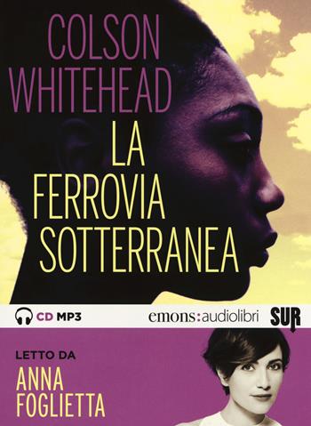 La ferrovia sotterranea letto da Anna Foglietta. Audiolibro. CD Audio formato MP3 - Colson Whitehead - Libro Emons Edizioni 2018, Bestsellers | libraccio.click