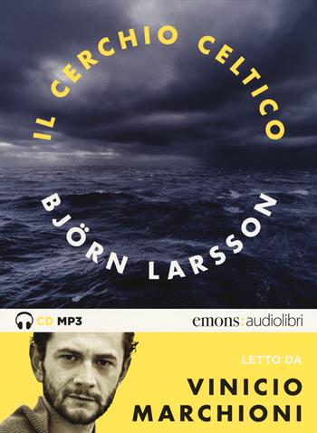 Il cerchio celtico letto da Vinicio Marchioni. Audiolibro. 2 CD Audio formato MP3 - Björn Larsson - Libro Emons Edizioni 2018, Bestsellers | libraccio.click