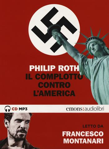 Il complotto contro l'America letto da Francesco Montanari. Audiolibro. 2 CD Audio formato MP3 - Philip Roth - Libro Emons Edizioni 2019, Bestsellers | libraccio.click
