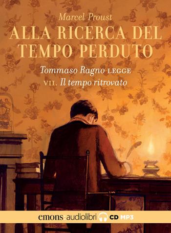 Alla ricerca del tempo perduto letto da Tommaso Ragno. Audiolibro. 2 CD Audio formato MP3. Vol. 7: Il tempo ritrovato - Marcel Proust - Libro Emons Edizioni 2023, Classici | libraccio.click
