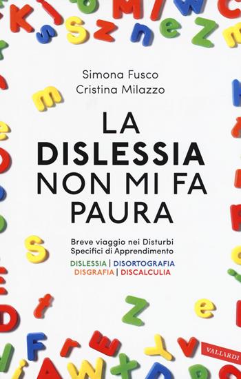 La dislessia non mi fa paura - Simona Fusco, Cristina Milazzo - Libro Vallardi A. 2017 | libraccio.click