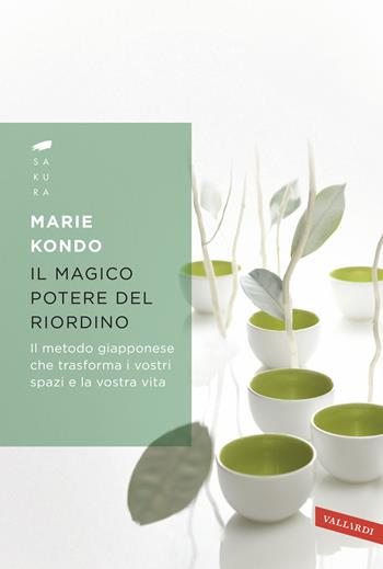 Il magico potere del riordino. Il metodo giapponese che trasforma i vostri spazi e la vostra vita - Marie Kondo - Libro Vallardi A. 2020, Sakura | libraccio.click