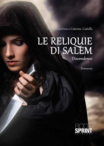 Le reliquie di Salem. Discendenze - Valeria Gambino, Caterina Castello - Libro BooksprintEdizioni 2015 | libraccio.click