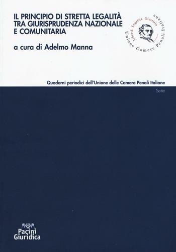 Il principio di stretta legalità tra giurisprudenza nazionale e comunitaria  - Libro Pacini Editore 2016, Quad. periodici Unione Camere Penali | libraccio.click