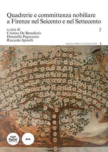 Quadrerie e committenza nobiliare a Firenze nel Seicento e nel Settecento. Vol. 2  - Libro Pacini Editore 2018, Studi di storia e di critica d'arte | libraccio.click