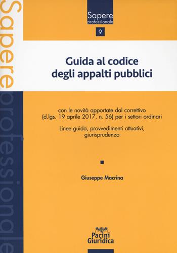Guida al codice degli appalti pubblici - Giuseppe Macrina - Libro Pacini Editore 2017, Sapere professionale | libraccio.click