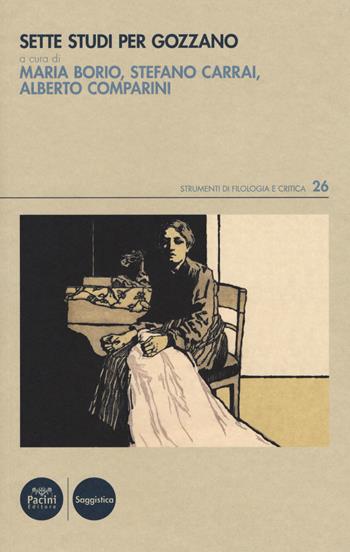 Sette studi per Gozzano  - Libro Pacini Editore 2018, Strumenti di Filologia e Critica | libraccio.click