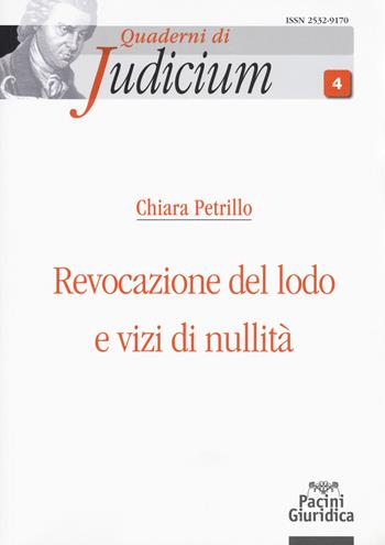 Revocazione del lodo e vizi di nullità - Chiara Petrillo - Libro Pacini Editore 2018, Quaderni di Judicium | libraccio.click