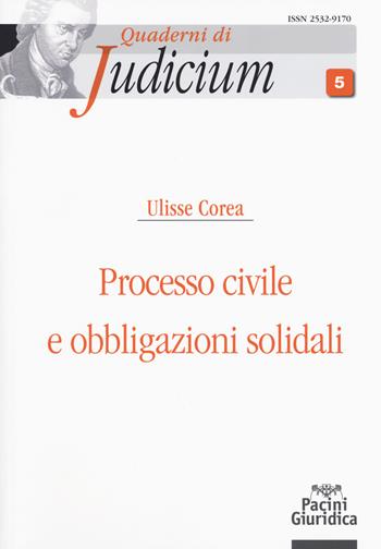 Processo civile e obbligazioni solidali - Ulisse Corea - Libro Pacini Editore 2018, Quaderni di Judicium | libraccio.click