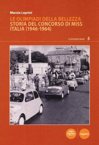 Le Olimpiadi della bellezza. Storia del concorso di Miss Italia (1946-1964) - Marzia Leprini - Libro Pacini Editore 2020, Contemporary | libraccio.click
