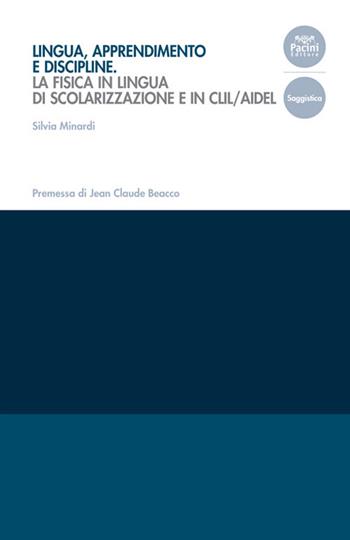 Lingua, apprendimento e discipline. La fisica in lingua di scolarizzazione e in CLIL/AIDEL - Silvia Minardi - Libro Pacini Editore 2021, Collana del Centro di Eccellenza della Ricerca. Studi di Linguistica Educativa | libraccio.click
