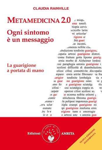 Metamedicina 2.0. Ogni sintomo è un messaggio. La guarigione a portata di mano. Nuova ediz. - Claudia Rainville - Libro Amrita 2021, Ben-essere | libraccio.click