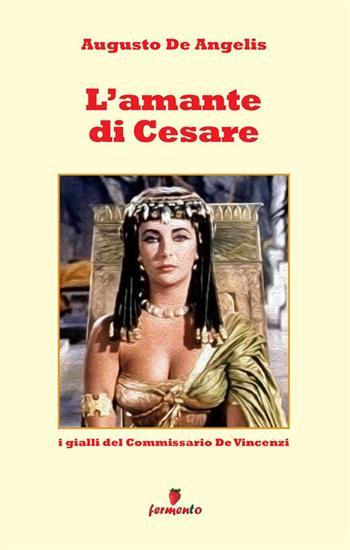 L'amante di Cesare. I gialli del commissario De Vincenzi - Augusto De Angelis - Libro Fermento 2024, Emozioni senza tempo | libraccio.click