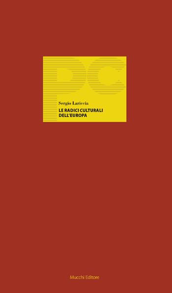 Le radici culturali dell'Europa. Stati europei e libertà di religione e verso la religione - Sergio Lariccia - Libro Mucchi Editore 2020, Piccole conferenze | libraccio.click